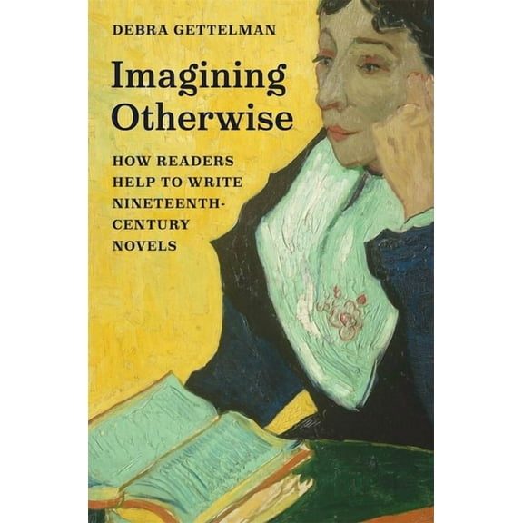 Imagining Otherwise: How Readers Help to Write Nineteenth-Century Novels, (Hardcover)