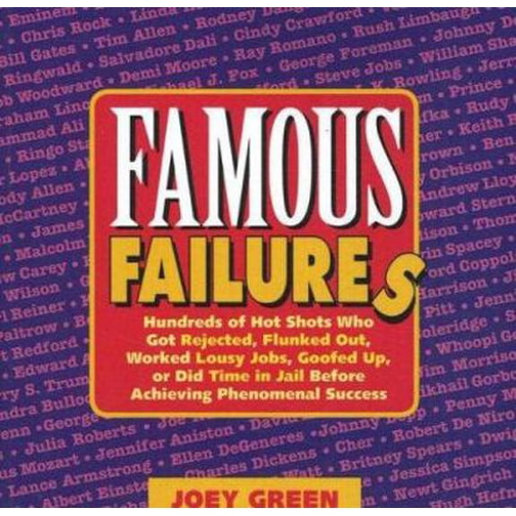 Pre-Owned Famous Failures: Hundreds of Hot Shots Who Got Rejected, Flunked Out, Worked Lousy Jobs, Goofed Up, or Did Time in Jail Before Achieving Phenomenal S... (Paperback) 0977259021 9780977259021