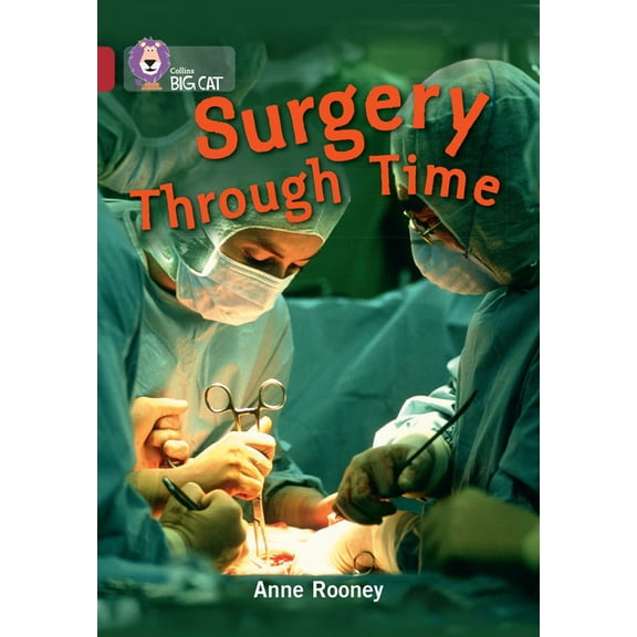 Collins Big Cat Surgery Through Time: Band 14/Ruby, (Paperback)