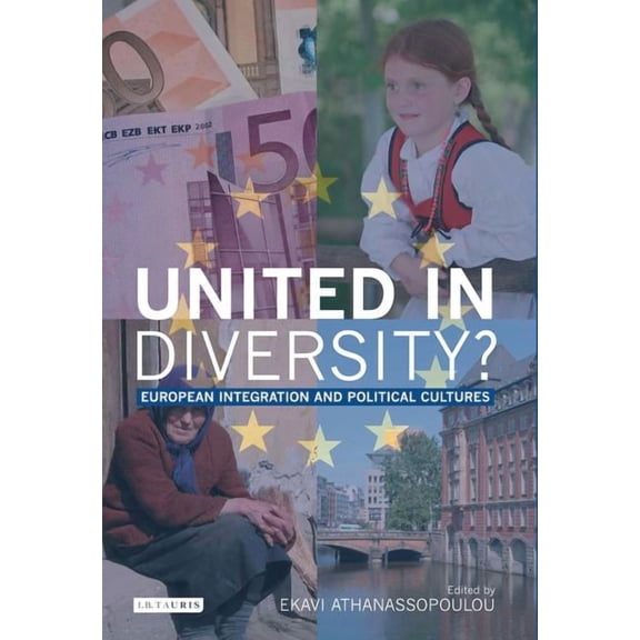Library of European Studies United in Diversity?: European Integration and Political Cultures, (Hardcover)