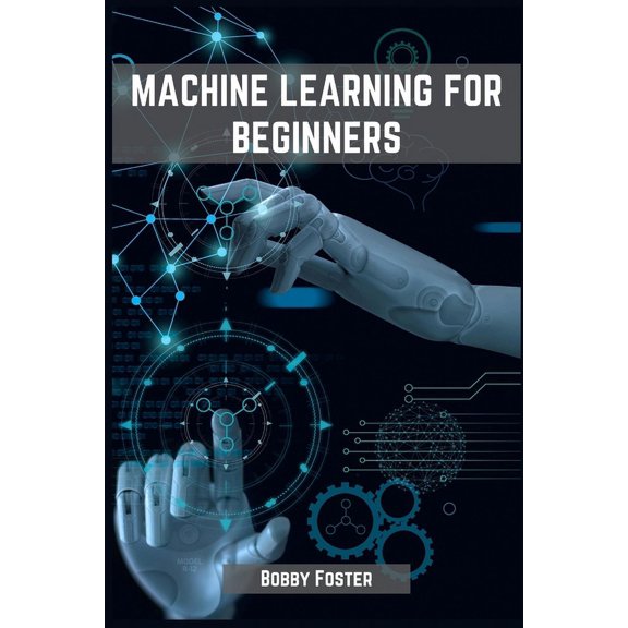 Machines Learning for Beginners: A Beginner's Guide to the World of Machine Learning (2023) (Paperback)