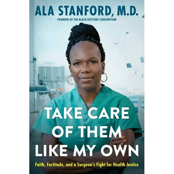 Take Care of Them Like My Own: Faith, Fortitude, and a Surgeon's Fight for Health Justice, (Hardcover)