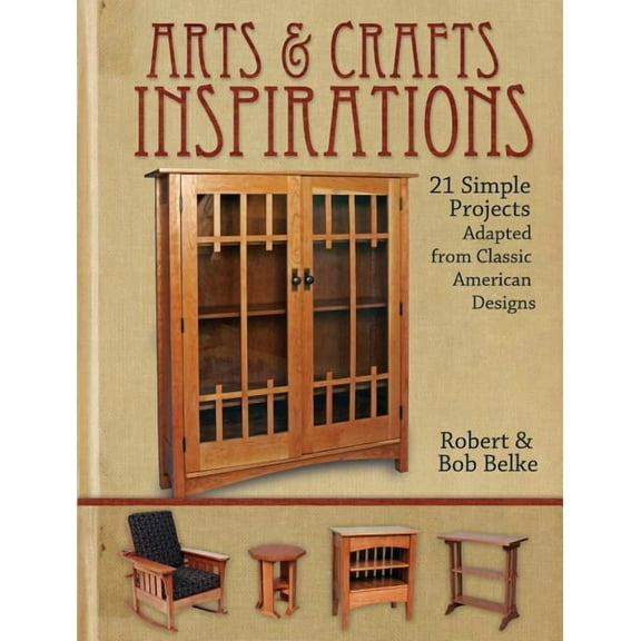 Arts & Crafts Inspirations: 21 Simple Projects Adapted from Classic American Designs (Paperback)
