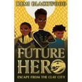 thumbnail image 1 of Pre-Owned Future Hero: Escape from the Clay City Remi Blackwood (Paperback), 1 of 1