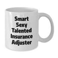 thumbnail image 2 of Funny Quote Smart Sexy Talented Insurance Adjuster, Christmas Unique Gifts for Insurance Adjusters, White Coffee Mug, Gifts from Family to Insurance Adjuster, 2 of 4