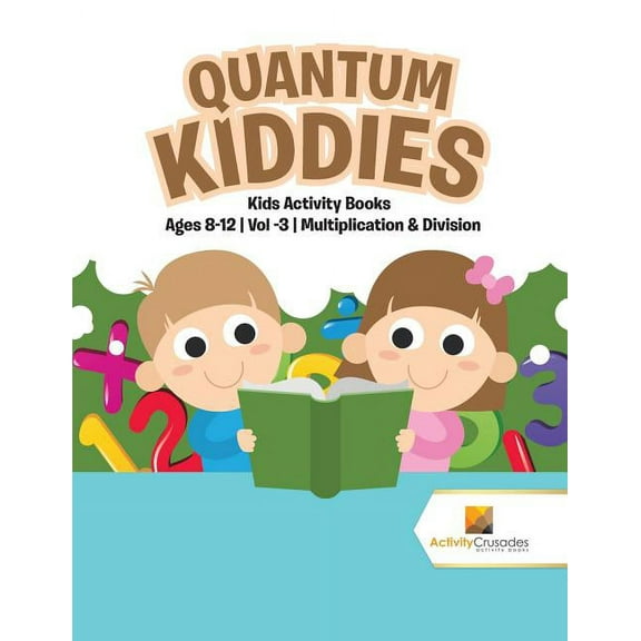 Quantum Kiddies: Kids Activity Books Ages 8-12 Vol -3 Multiplication & Division, (Paperback)
