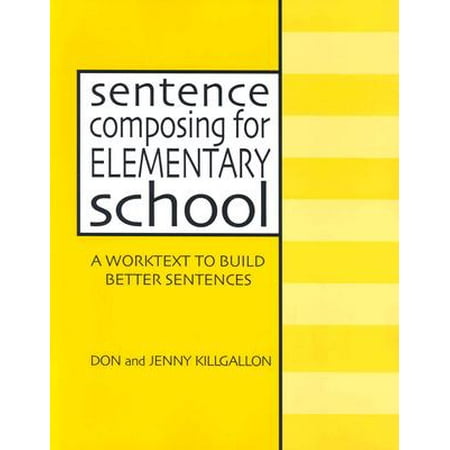 Sentence Composing for Elementary School : A Worktext to Build Better (Best Elementary Schools In Usa 2019)