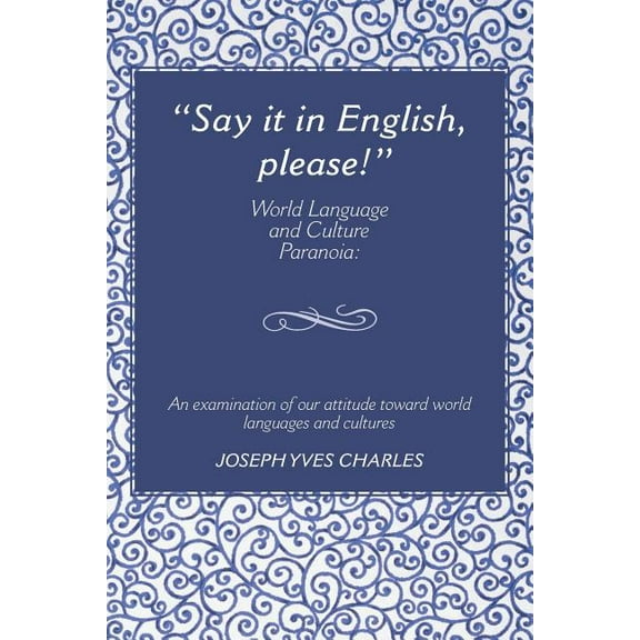 "Say It in English, Please!": World Language and Culture Paranoia (Paperback)