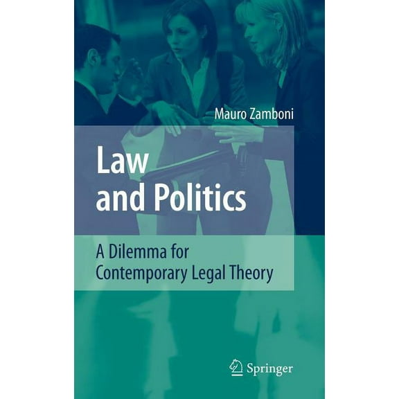 Law and Politics: A Dilemma for Contemporary Legal Theory, (Hardcover)