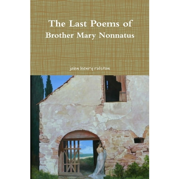 The Last Poems of Brother Mary Nonnatus, (Paperback)
