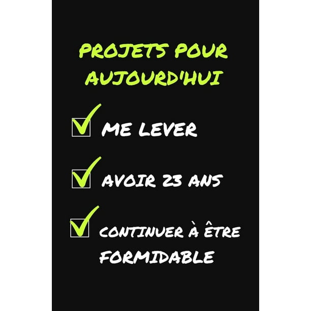 Projets Pour Aujourd Hui Cadeau D Anniversaire Original Et Fun Cahier De Notes Ou Agenda Joyeux Anniversaire 23 Ans Paperback Walmart Com Walmart Com