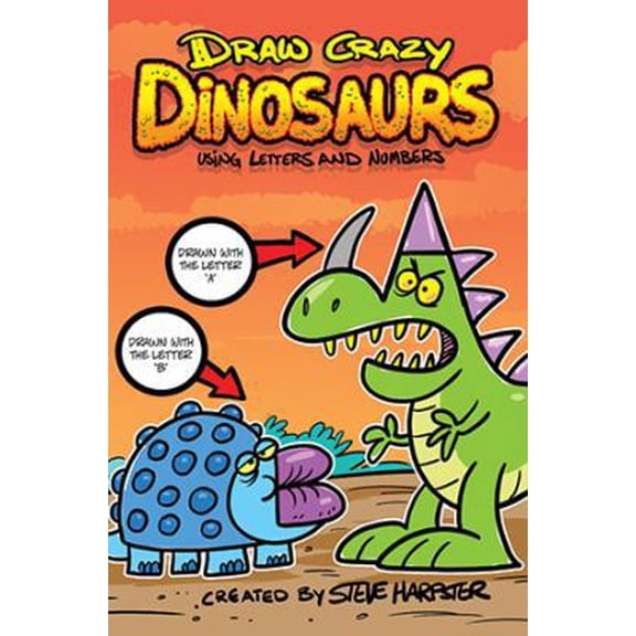 Pre-Owned Draw Crazy Dinosaurs Using Letters and Numbers (Paperback) 0999529048 9780999529041