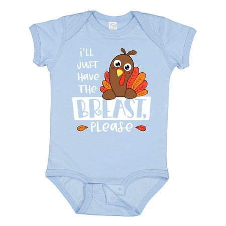 

Inktastic I ll Just Have the Breast Please Cute Turkey Gift Baby Boy or Baby Girl Bodysuit