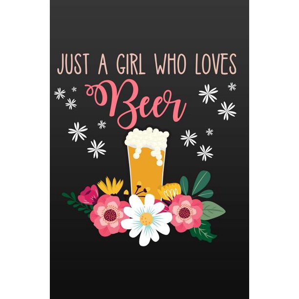 Just a Girl Who Loves Beer Gift for Women Who Love Beer, Drinking