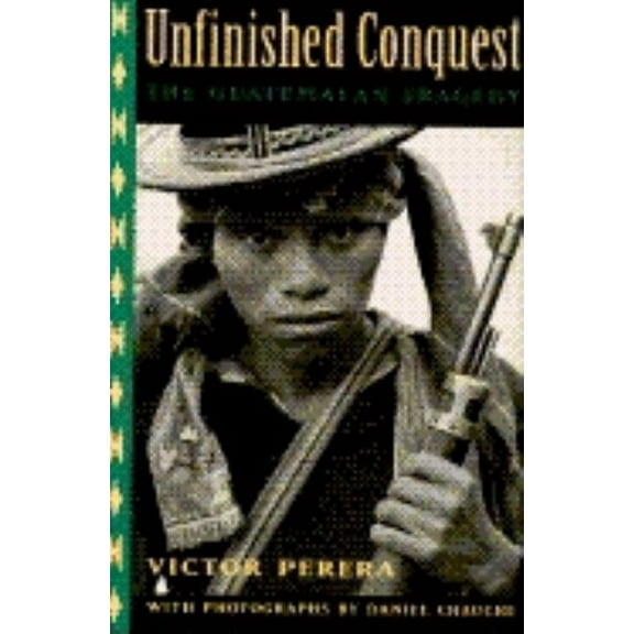 Unfinished Conquest : The Guatemalan Tragedy (Edition 1) (Paperback)