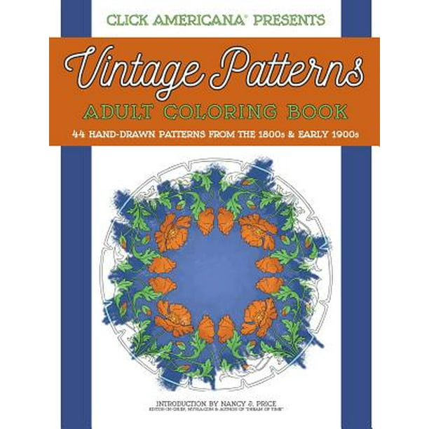 Download Vintage Patterns Adult Coloring Book 44 Beautiful Nature Inspired Vintage Patterns From The Victorian Edwardian Eras Walmart Com Walmart Com
