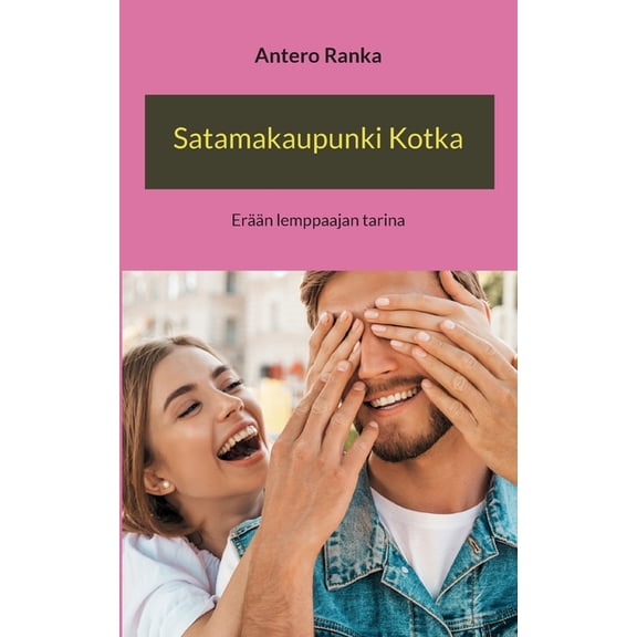 Satamakaupunki Kotka: ErÃ¤Ã¤n lemppaajan tarina, (Paperback)