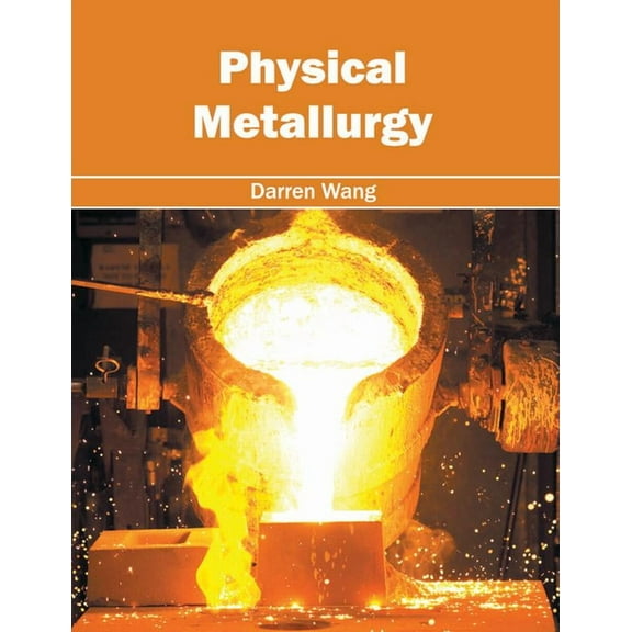 Physical Metallurgy, (Hardcover)
