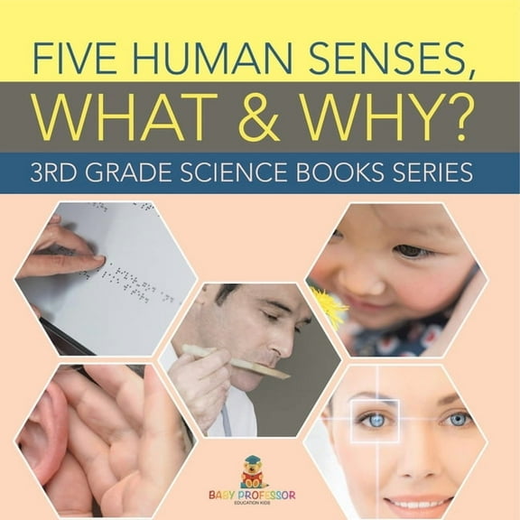 Five Human Senses, What & Why?: 3rd Grade Science Books Series, (Paperback)