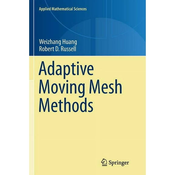 Applied Mathematical Sciences Adaptive Moving Mesh Methods, Book 174, (Paperback)