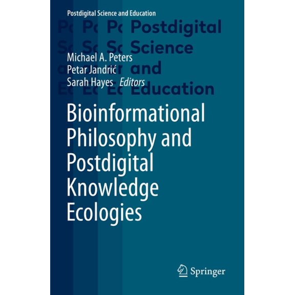 Postdigital Science and Education Bioinformational Philosophy and Postdigital Knowledge Ecologies, (Paperback)