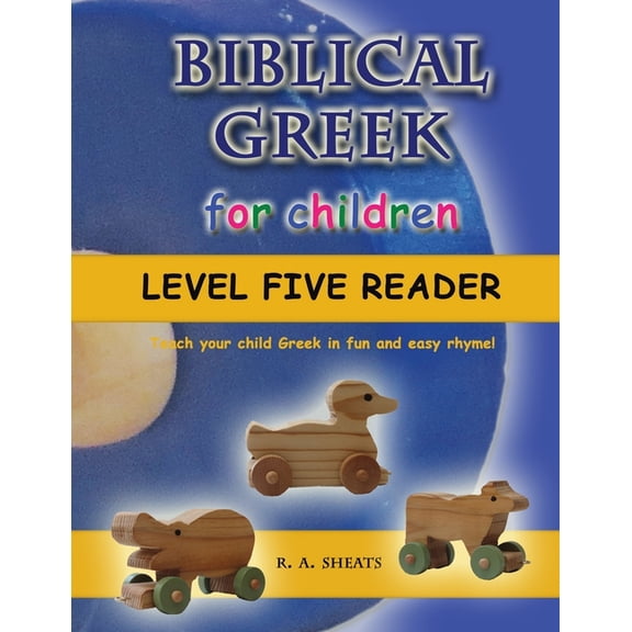 Biblical Greek for Children Level Five Reader: Teach your child Greek in fun and easy rhyme!, (Paperback)