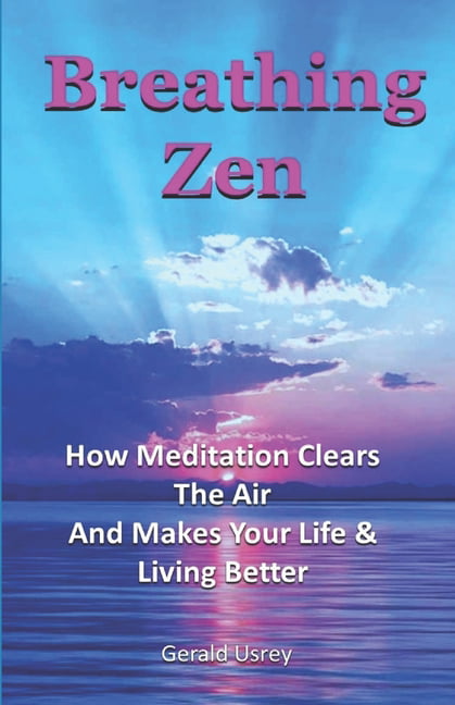 Breathing Zen : How Meditation Clears The Air and Makes Your Life ...