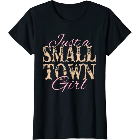 Just a Small Town Girl Short Seelve Round Neck Casual T-Shirt