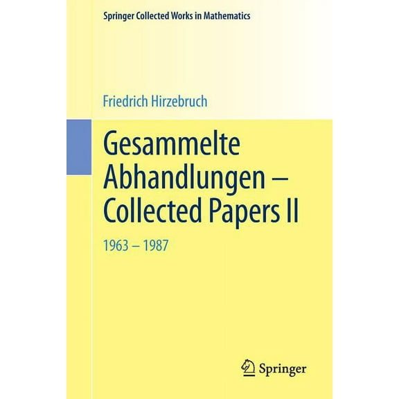 Springer Collected Works in Mathematics Gesammelte Abhandlungen - Collected Papers II: 1963 - 1987, (Paperback)