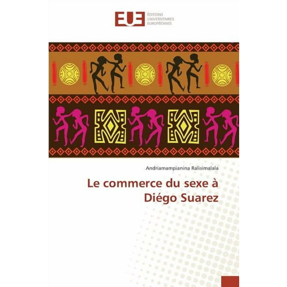 Omn.Univ.Europ.: Le Commerce Du Sexe À Diégo Suarez (Paperback)