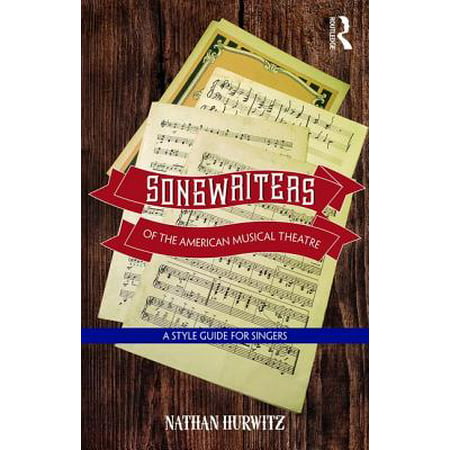 Songwriters of the American Musical Theatre : A Style Guide for