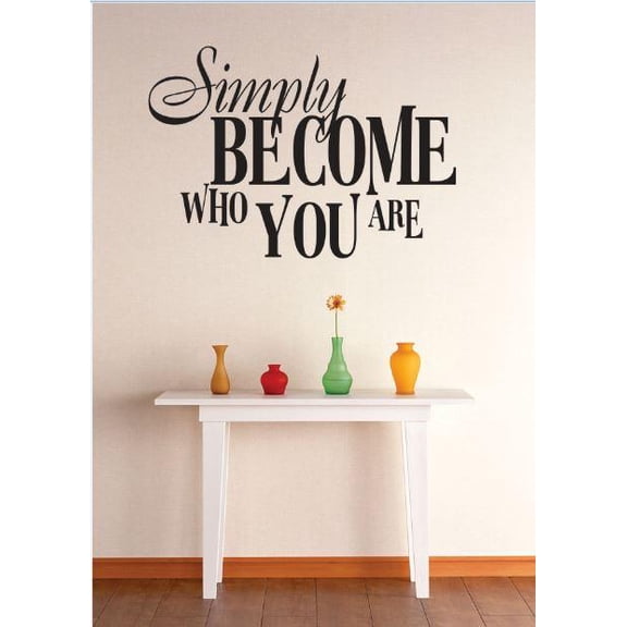 Home Wall Decals Simply Become Who You Are Inspiration Bedroom Stickers DIY Removable Originality Stickers - Size: 24 In x 36 In
