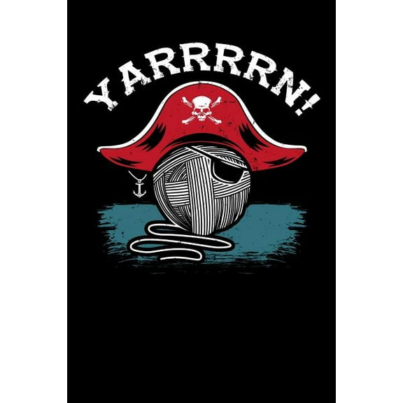 Yarrrrn! : 120 Pages I 6x9 I Music Sheet I Funny Needlework, Dressmaker & Quilting Gifts (Paperback)