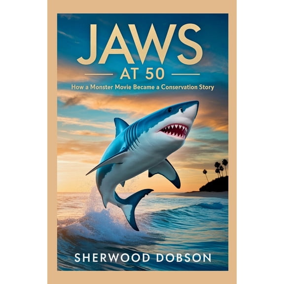 Jaws at 50: How a Monster Movie Became a Conservation Story, (Paperback)