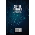 thumbnail image 2 of Computer Programming for Beginners and Cybersecurity: 4 MANUSCRIPTS IN 1: The Ultimate Manual to Learn step by step How , (Paperback), 2 of 2