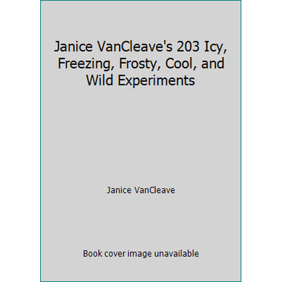 Pre-Owned Janice VanCleave's 203 Icy, Freezing, Frosty, Cool, and Wild Experiments (Paperback) 0471265950 9780471265955
