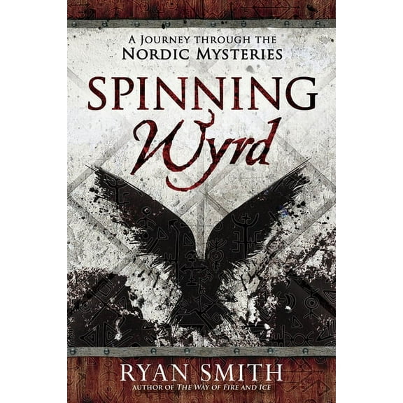Spinning Wyrd: A Journey Through the Nordic Mysteries, (Paperback)