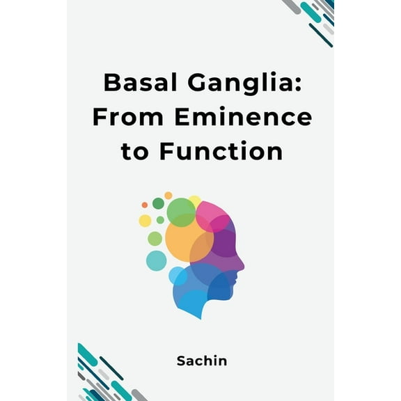 Basal Ganglia: From Eminence to Function, (Paperback)