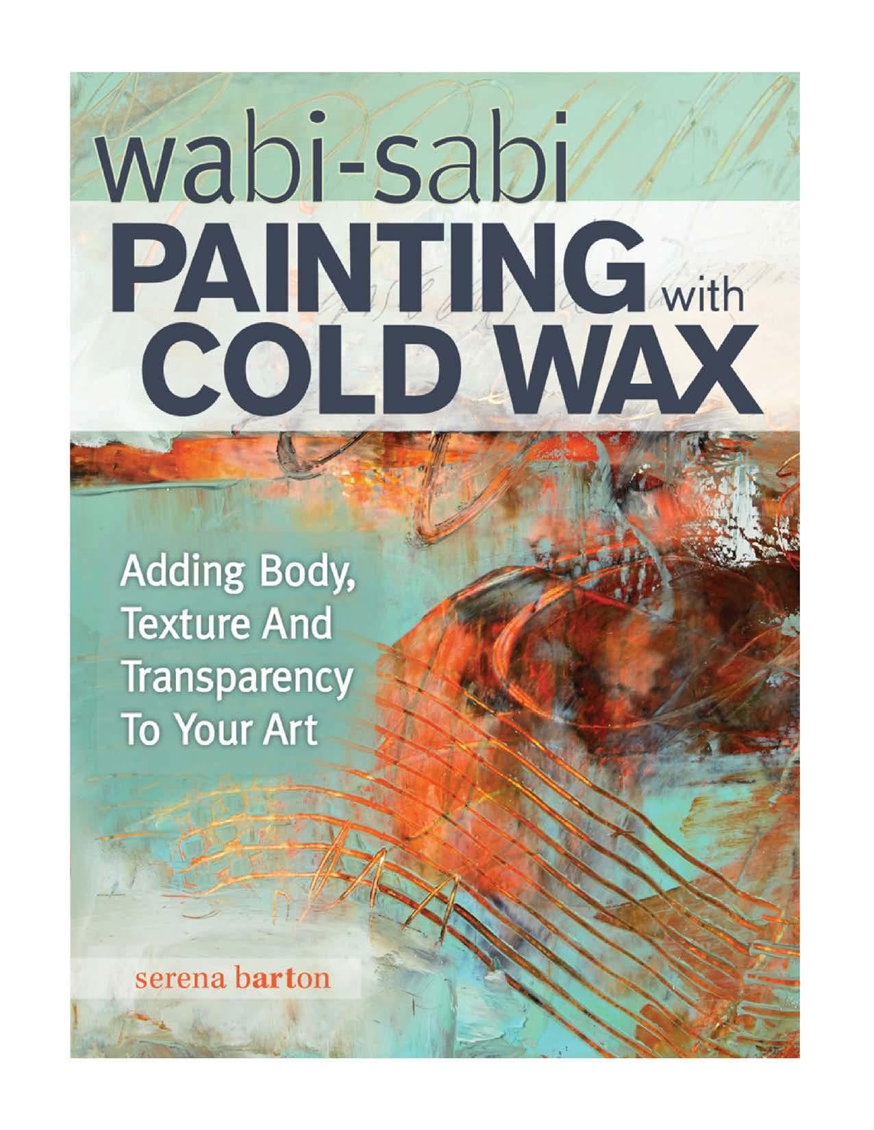 Wabi Sabi Painting with Cold Wax Adding Body, Texture and