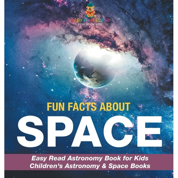 Fun Facts about Space - Easy Read Astronomy Book for Kids Children's Astronomy & Space Books, (Hardcover)