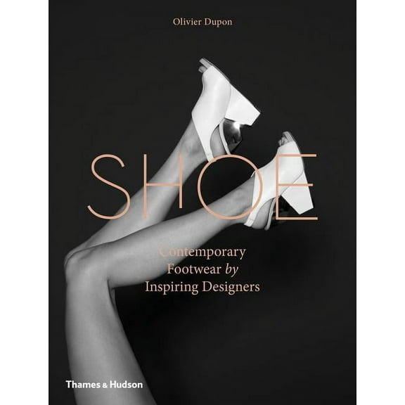 Shoe: Contemporary Footwear by Inspiring Designers, (Hardcover)