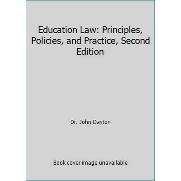 Pre-Owned Education Law: Principles, Policies, and Practice, Second Edition (Paperback) 109086518X 9781090865182