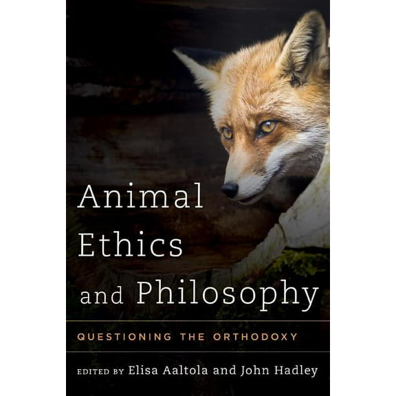 Animal Ethics and Philosophy: Questioning the Orthodoxy, (Paperback)
