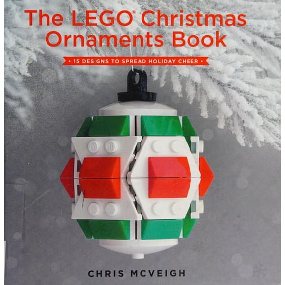 Pre-Owned The Lego Christmas Ornaments Book: 15 Designs to Spread Holiday Cheer (Hardcover) 1593277660 9781593277666
