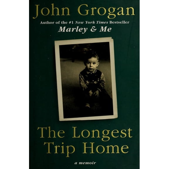 Pre-Owned The Longest Trip Home: A Memoir (Hardcover) by John Grogan