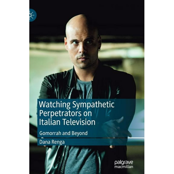 Watching Sympathetic Perpetrators on Italian Television: Gomorrah and Beyond, (Hardcover)