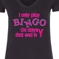 thumbnail image 4 of Inktastic I Only Play Bingo on Days That End in Y Women's V-Neck T-Shirt, 4 of 5