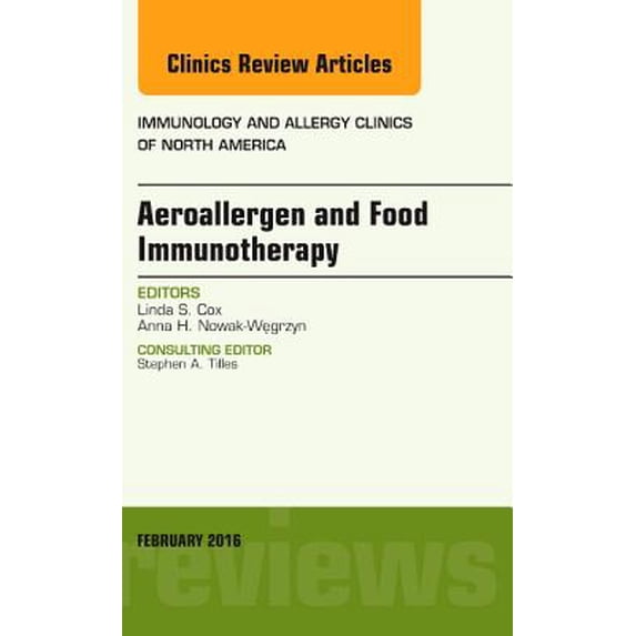 The Clinics: Internal Medicine, Volume 36-1: Aeroallergen and Food Immunotherapy, an Issue of Immunology and Allergy Clinics of North America, Volume 36-1 (Hardcover)