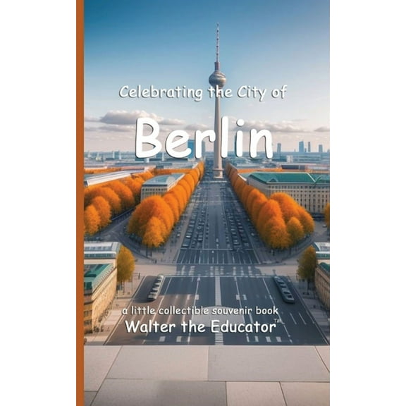 Celebrating Cities Book Celebrating the City of Berlin, (Paperback)