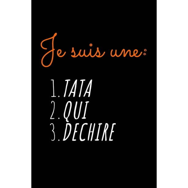 Je Suis Une Tata Qui Dechire Idi E Originale De Cadeau Pour Tata Tante Tatie Soeur Femme Drole Anniversaire Noel Humour Ligni Petit Format 15 24 X 22 86 Cm Walmart Com